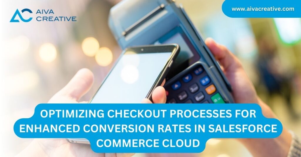 Optimizing Checkout Processes for Enhanced Conversion Rates in Salesforce Commerce Cloud