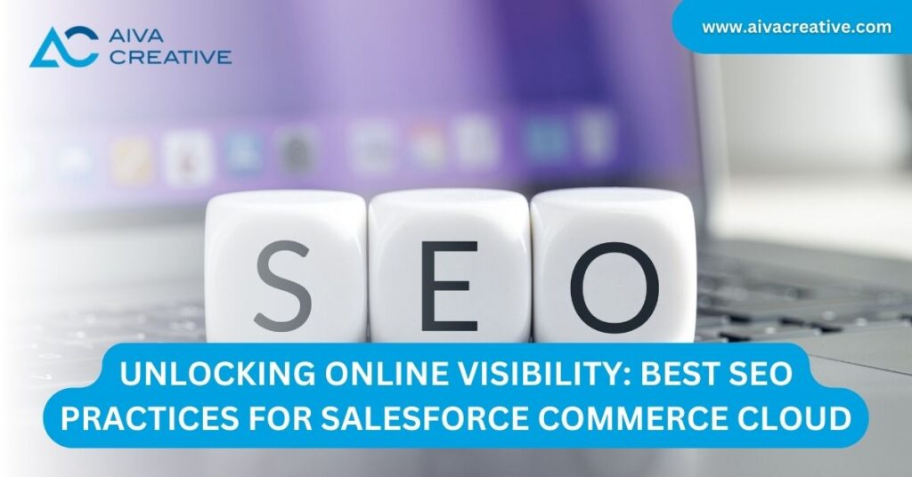 Unlocking Online Visibility: Best SEO Practices for Salesforce Commerce Cloud
